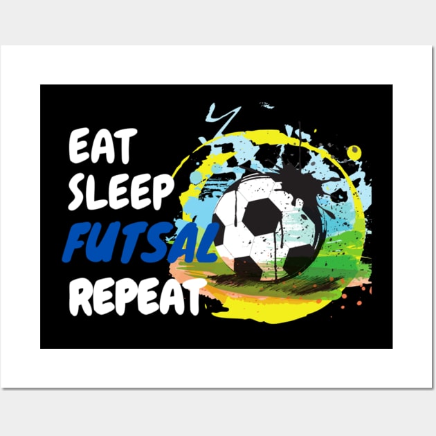 Eat Sleep Futsal Repeat Wall Art by Yann Van Campfort